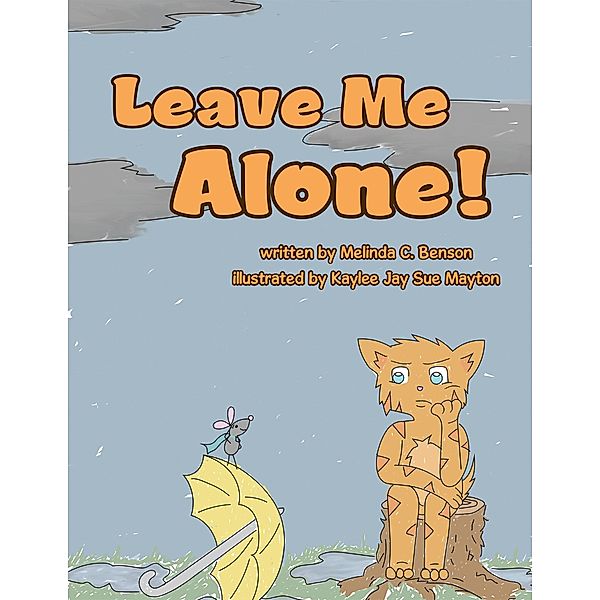 Leave Me Alone!, Melinda C. Benson