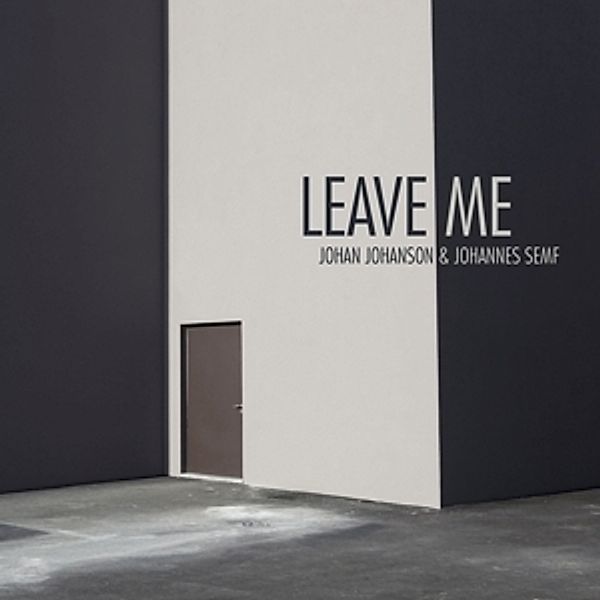 Leave Me (Vinyl), J. Johanson, J. Semf