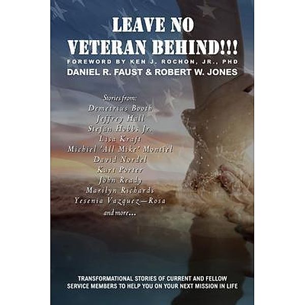 Leave No Veteran Behind!!!, Daniel R Faust, Robert W Jones