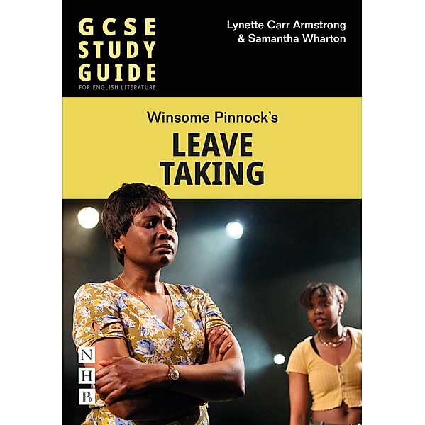 Leave Taking: The GCSE Study Guide, Lynette Carr Armstrong, Samantha Wharton