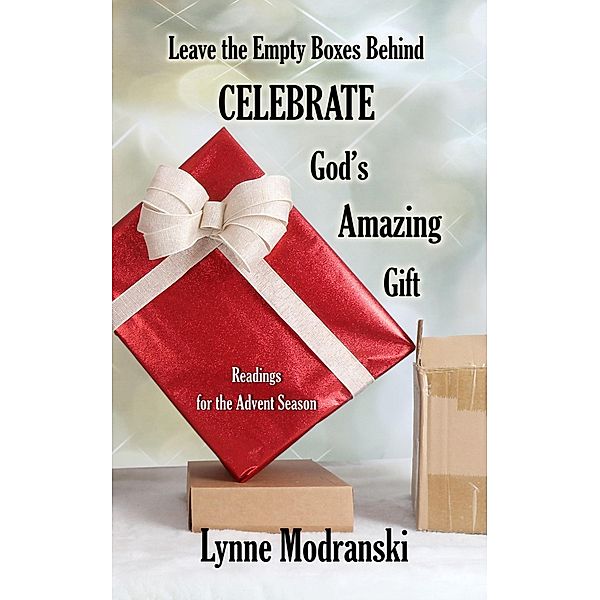 Leave the Empty Boxes Behind (Advent Readings by Lynne Modranski, #19) / Advent Readings by Lynne Modranski, Lynne Modranski