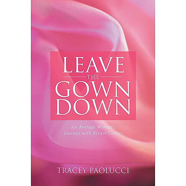 Leave the Gown Down, Tracey Paolucci