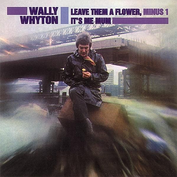 Leave Them A Flower,Minus One, Wally Whyton