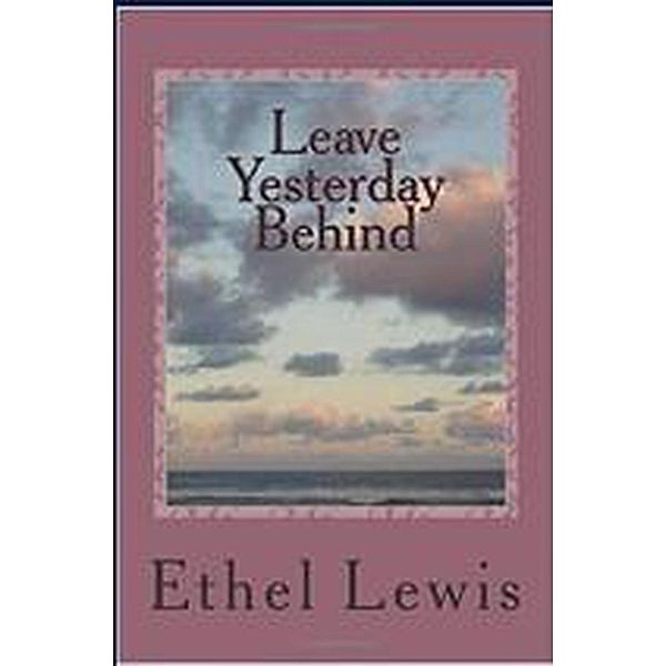 Leave Yesterday Behind, Ethel Lewis