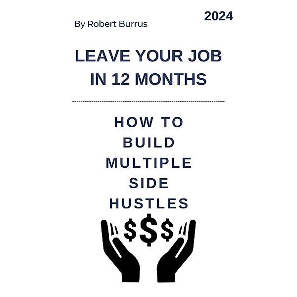 Leave Your Job In 12 Months, Robert Burrus