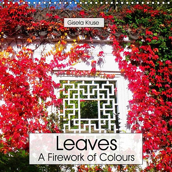 Leaves A Firework of Colours (Wall Calendar 2023 300 × 300 mm Square), Gisela Kruse