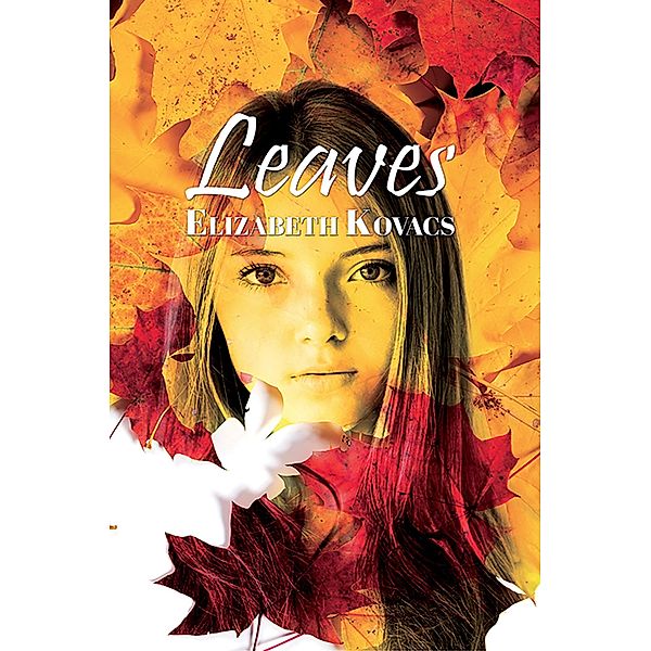 Leaves / Austin Macauley Publishers Ltd, Elizabeth Kovacs