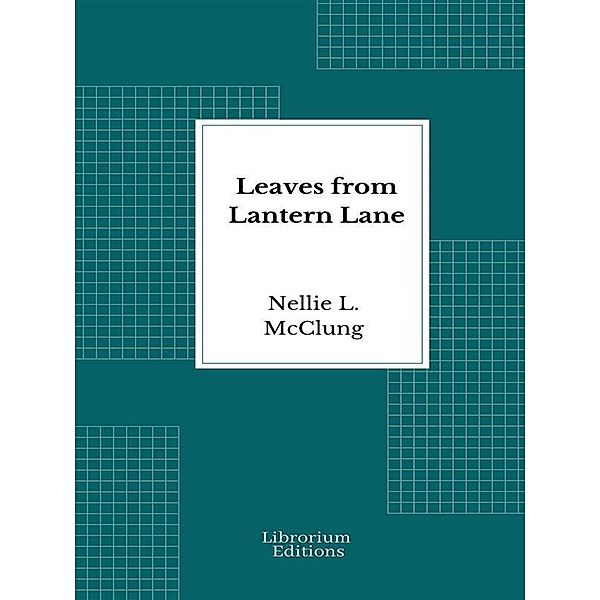 Leaves from Lantern Lane, Nellie Letitia McClung