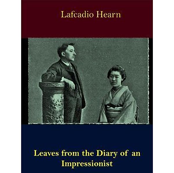 Leaves from the Diary of an Impressionist Early Writings / Spotlight Books, Lafcadio Hearn