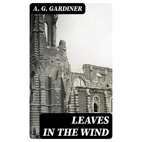Leaves in the Wind, A. G. Gardiner