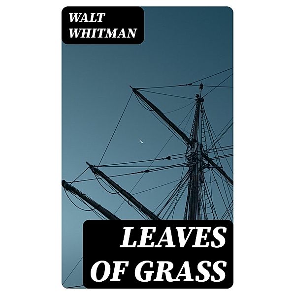 Leaves of Grass, Walt Whitman