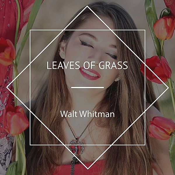 Leaves of Grass, Walt Whitman