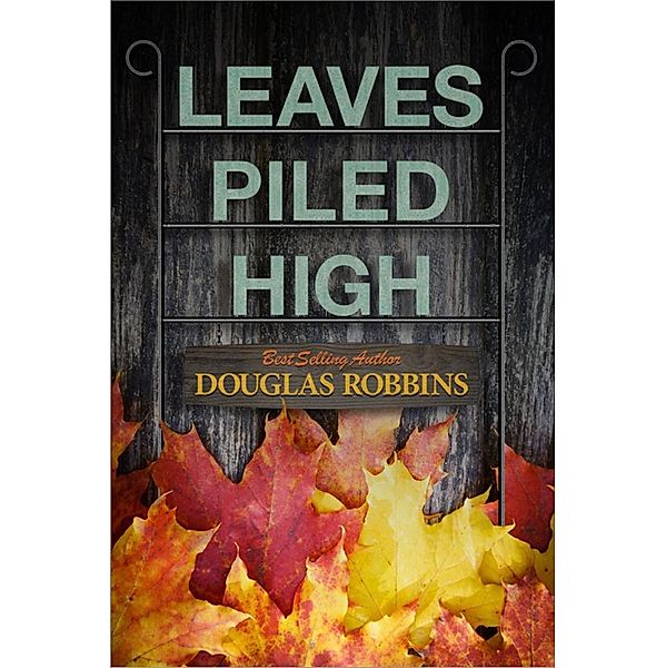 Leaves Piled High, Douglas Robbins