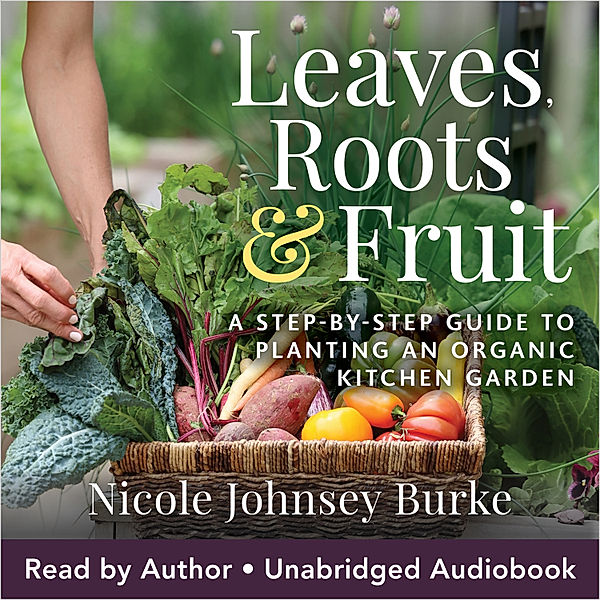 Leaves Roots & Fruit, Nicole Johnsey Burke