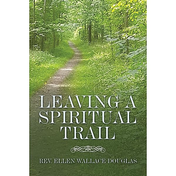 Leaving a Spiritual Trail, Rev. Ellen Wallace Douglas