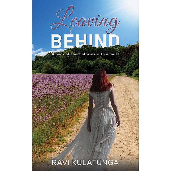 Leaving Behind / Austin Macauley Publishers, Ravi Kulatunga