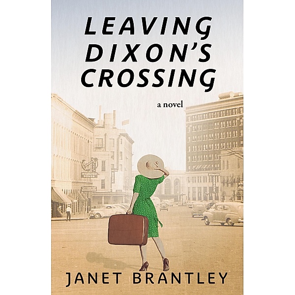 Leaving Dixon's Crossing (The Dixon's Crossing Trilogy, #1) / The Dixon's Crossing Trilogy, Janet Brantley