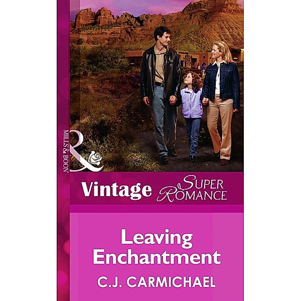 Leaving Enchantment (Mills & Boon Vintage Superromance) (The Birth Place, Book 4) / Mills & Boon Vintage Superromance, C. J. Carmichael