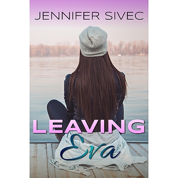 Leaving Eva / The Eva Series, Jennifer Sivec