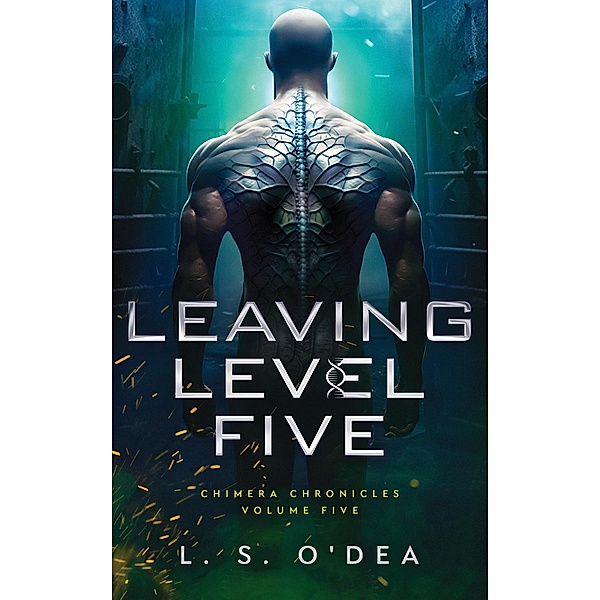 Leaving Level Five (Chimera Chronicles, #5) / Chimera Chronicles, L. S. O'Dea