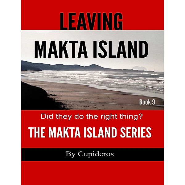 Leaving Makta Island Book 9: The Makta Island Series, Cupideros