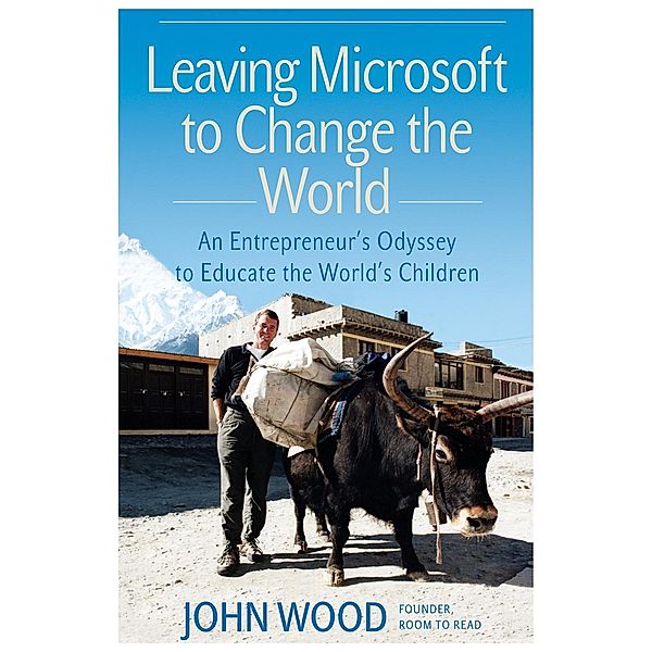 Leaving Microsoft to Change the World, John Wood