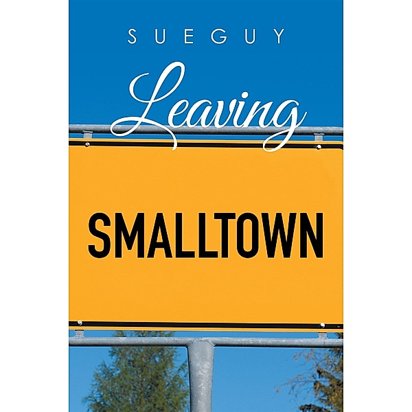 Leaving Smalltown, Sue Guy