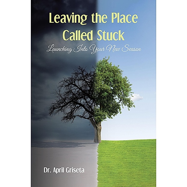 Leaving the Place Called Stuck, April Griseta
