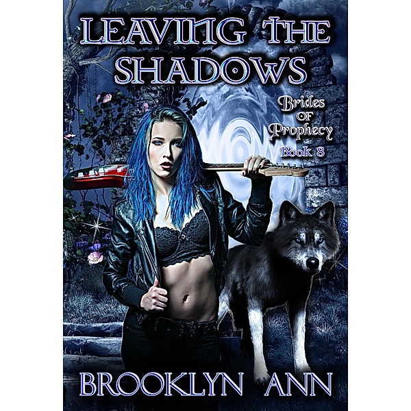 Leaving the Shadows (Brides of Prophecy, #8) / Brides of Prophecy, Brooklyn Ann