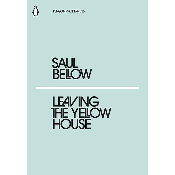 Leaving the Yellow House / Penguin Modern, Saul Bellow