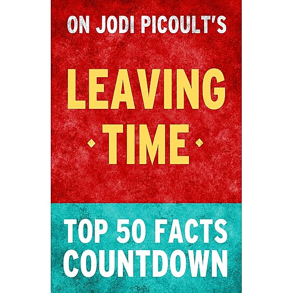 Leaving Time - Top 50 Facts Countdown, Top Facts