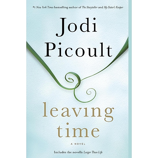 Leaving Time (with bonus novella Larger Than Life), Jodi Picoult
