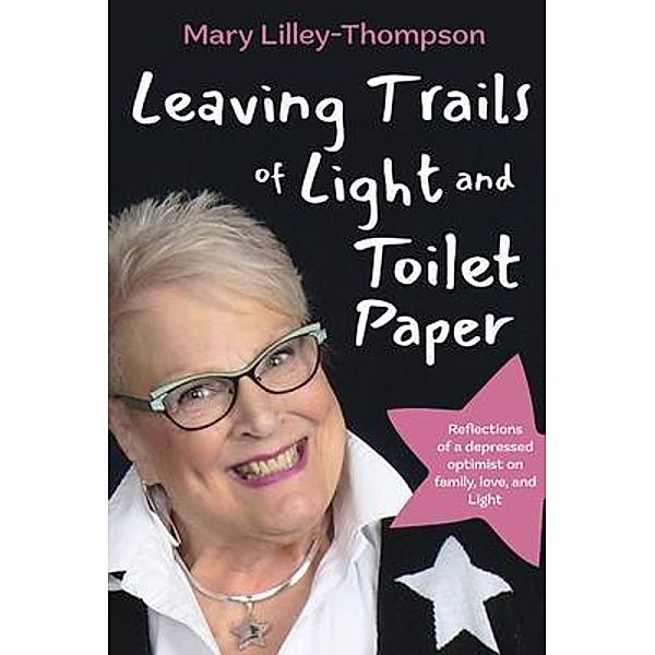Leaving Trails of Light and Toilet Paper, Mary Lilley-Thompson