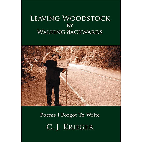 Leaving Woodstock by Walking Backwards, C. J. Krieger