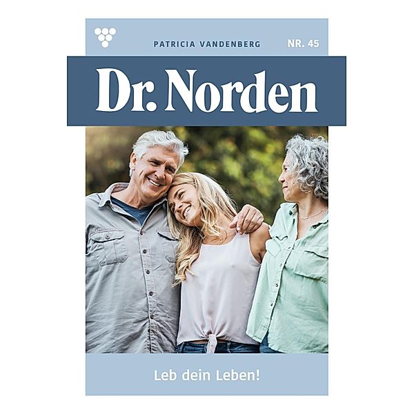 Leb dein Leben! / Dr. Norden Bd.45, Patricia Vandenberg