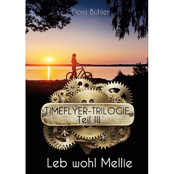 Leb wohl Mellie / Timeflyer-Trilogie Bd.3, Doris Bühler