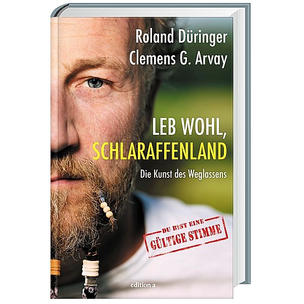 Leb wohl, Schlaraffenland, Roland Düringer, Clemens G. Arvay