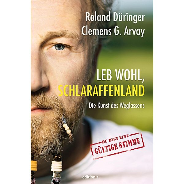 Leb wohl, Schlaraffenland, Roland Düringer, Clemens G. Arvay