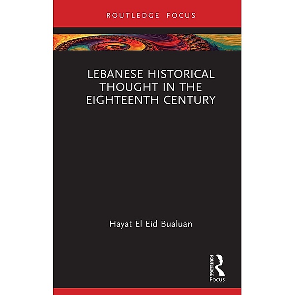 Lebanese Historical Thought in the Eighteenth Century, Hayat El Eid Bualuan
