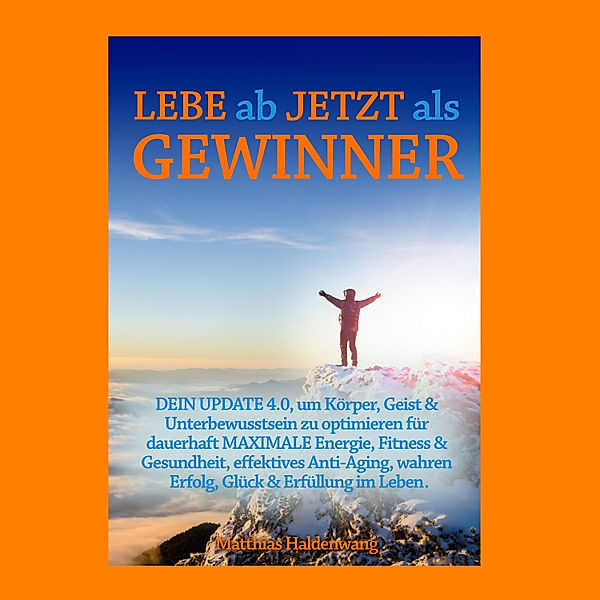 Lebe ab jetzt als Gewinner, Matthias Haldenwang