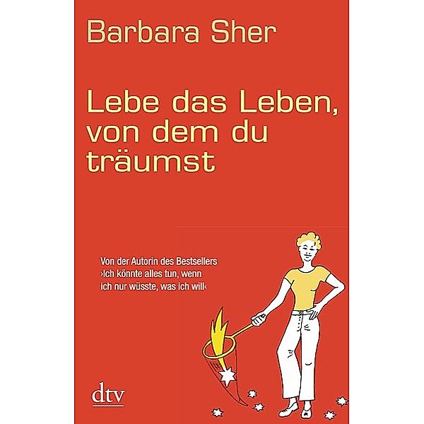 Lebe das Leben, von dem du träumst, Barbara Sher