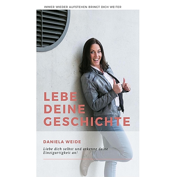 Lebe deine Geschichte, Daniela Weide