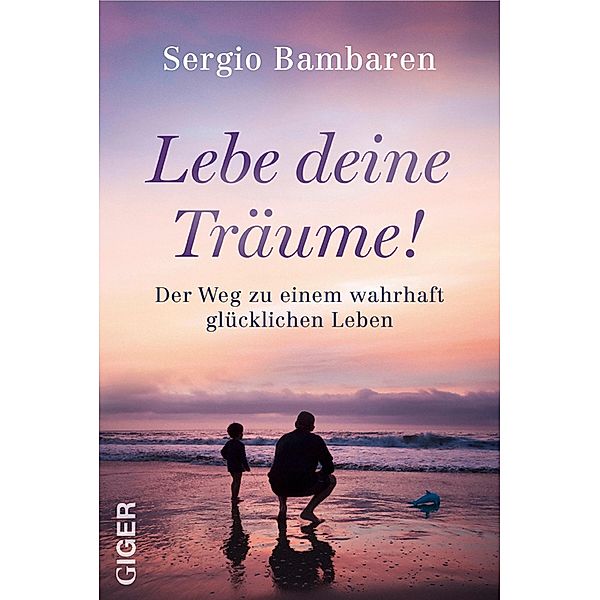 Lebe deine Traume / Giger Verlag, Sergio Bambaren