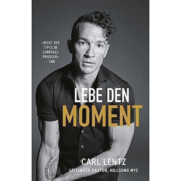 Lebe den Moment, Carl Lentz