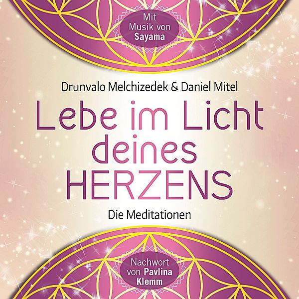 Lebe im Licht deines Herzens, Drunvalo Melchizedek, Daniel Mitel