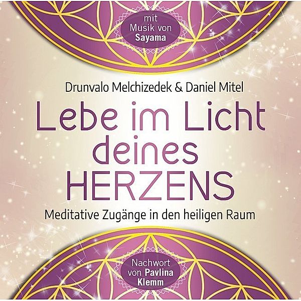 Lebe im Licht deines Herzens: Geführte Meditationen für den Zugang in den heiligen Raum,Audio-CD, Drunvalo Melchizédek, Daniel Mitel