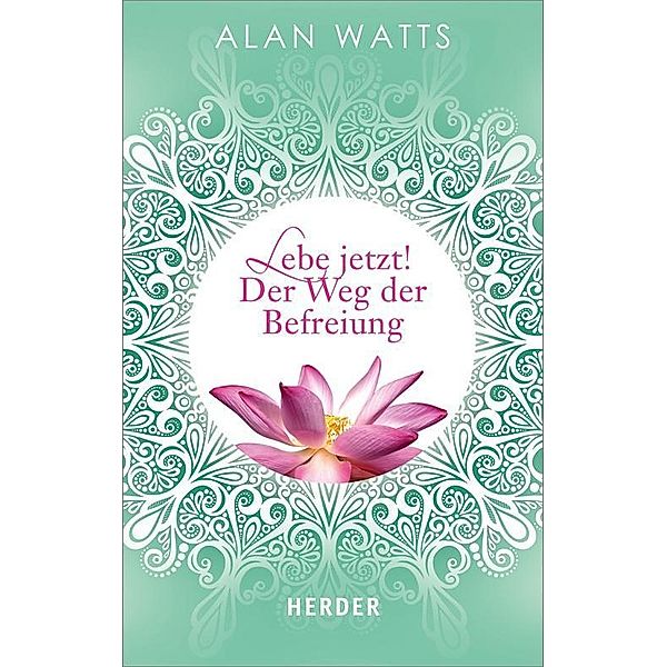 Lebe jetzt! Der Weg der Befreiung, Alan Watts