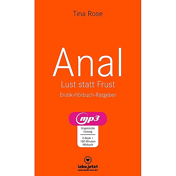 lebe.jetzt Ratgeber: Anal - Lust statt Frust | Erotischer Hörbuch Ratgeber, Tina Rose