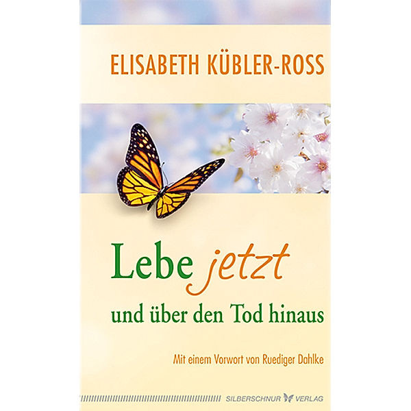 Lebe jetzt und über den Tod hinaus, Elisabeth Kübler-Ross