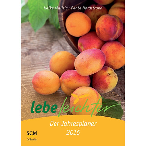 Lebe leichter - Der Jahresplaner 2016, Heike Malisic, Beate Nordstrand